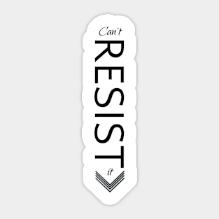 Can't resist it | Sexy Shirt Sticker